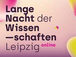 Lange Nacht der Wissenschaften in Leipzig am Freitag, 07. Juli 2021