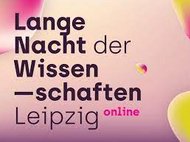 Lange Nacht der Wissenschaften in Leipzig am Freitag, 07. Juli 2021